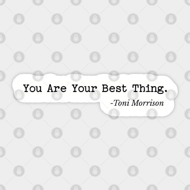 You are your best thing - Toni Morrison Sticker by UrbanLifeApparel